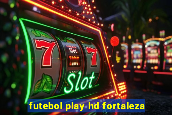 futebol play hd fortaleza